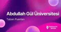 Abdullah Gül Üniversitesi (AGÜ) 2026 Tercih Rehberi: Taban Puanları (Son 4 Yıl) Başarı Sıralamaları