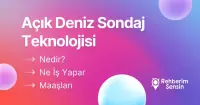 Açık Deniz Sondaj Teknolojisi Nedir? Ne İş Yapar? Maaşları