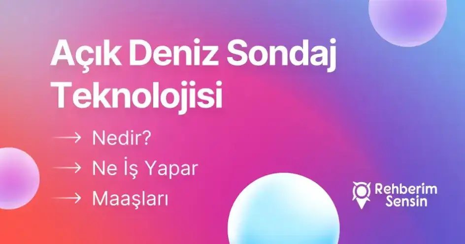 Açık Deniz Sondaj Teknolojisi Nedir? Ne İş Yapar? Maaşları