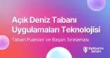 Açık Deniz Tabanı Uygulamaları Teknolojisi Taban Puanları ve Başarı Sıralaması (2026)