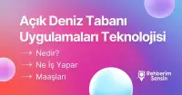 Açık Deniz Tabanı Uygulamaları Teknolojisi Nedir? Ne İş Yapar? Maaşları