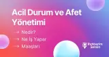 Acil Durum ve Afet Yönetimi Nedir? Ne İş Yapar? Maaşları
