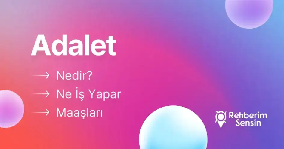 Adalet Nedir? Ne İş Yapar? Maaşları