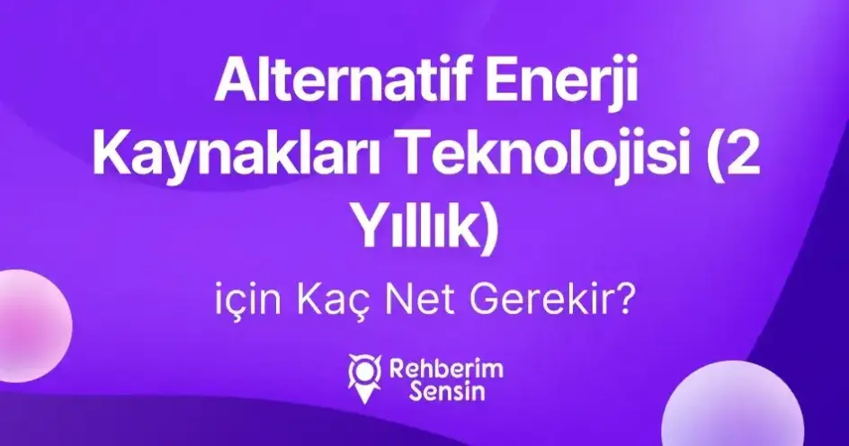 Alternatif Enerji Kaynakları Teknolojisi (2 Yıllık) için Kaç Net Gerekir?