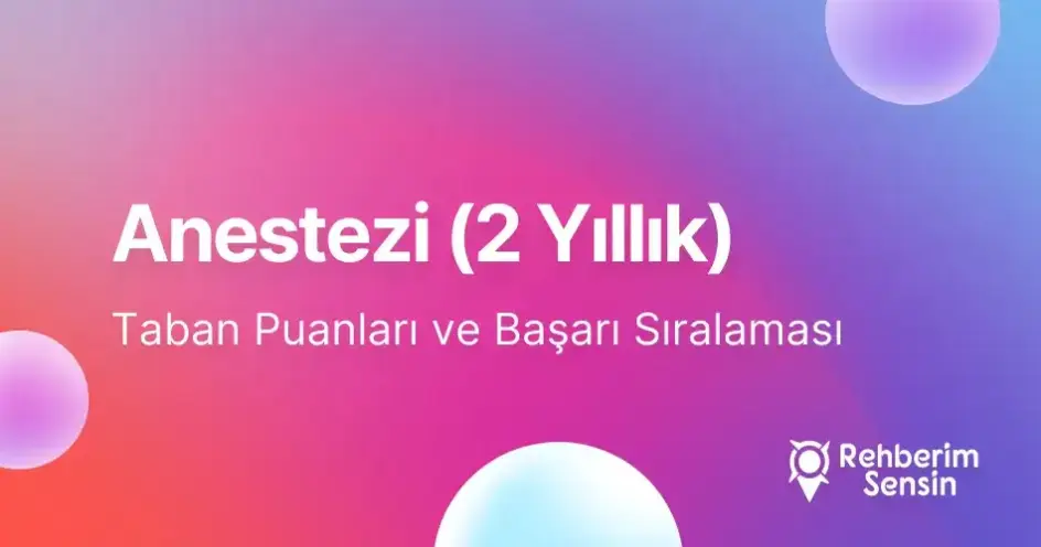 Anestezi (2 Yıllık) Taban Puanları ve Başarı Sıralaması (2026)