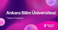 Ankara Bilim Üniversitesi 2026 Tercih Rehberi: Taban Puanları (Son 4 Yıl) Başarı Sıralamaları