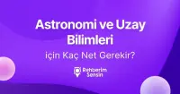 Astronomi ve Uzay Bilimleri için Kaç Net Gerekir?
