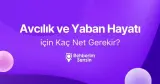 Avcılık ve Yaban Hayatı için Kaç Net Gerekir?