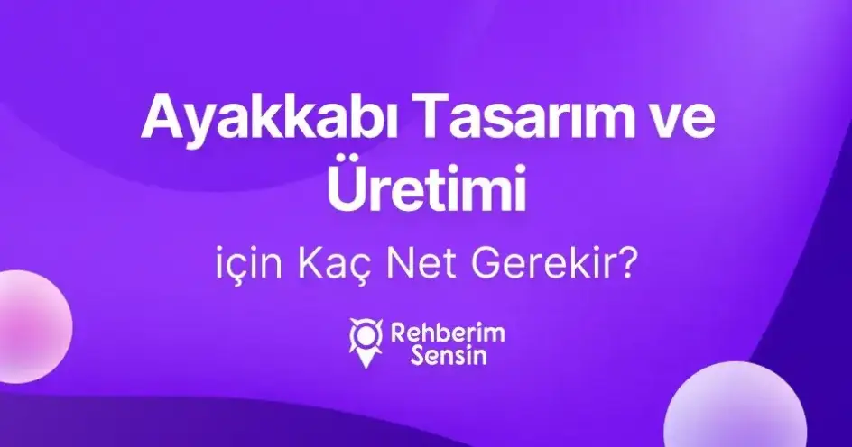 Ayakkabı Tasarım ve Üretimi (2 Yıllık) için Kaç Net Gerekir?