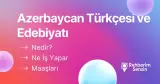 Azerbaycan Türkçesi ve Edebiyatı Nedir? Ne İş Yapar? Maaşları