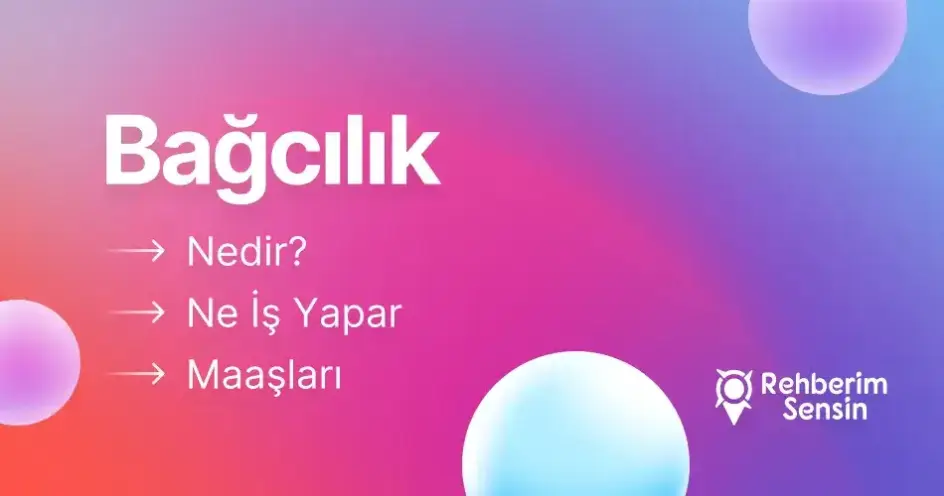 Bağcılık Nedir? Ne İş Yapar? Maaşları