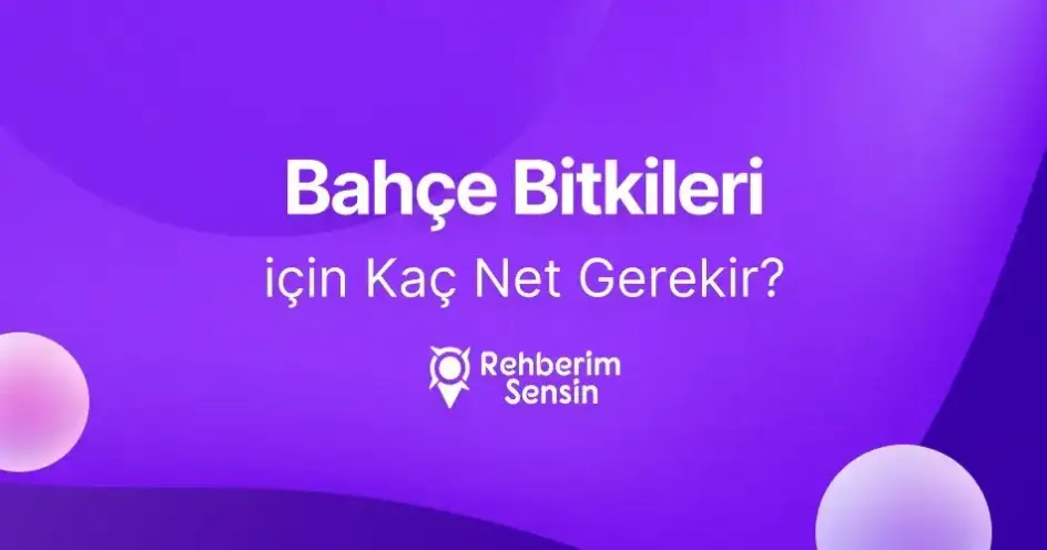 Bahçe Bitkileri için Kaç Net Gerekir?