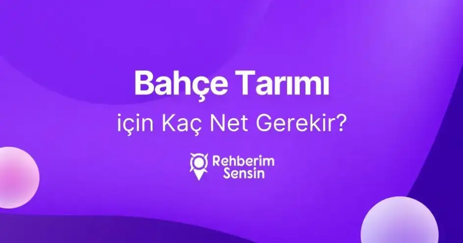Bahçe Tarımı (2 Yıllık) için Kaç Net Gerekir?