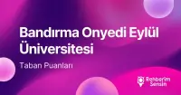 Bandırma Onyedi Eylül Üniversitesi (BANÜ) 2026 Tercih Rehberi: Taban Puanları (Son 4 Yıl) Başarı Sıralamaları