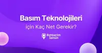 Basım Teknolojileri için Kaç Net Gerekir?