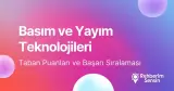 Basım ve Yayım Teknolojileri Taban Puanları ve Başarı Sıralaması (2026)