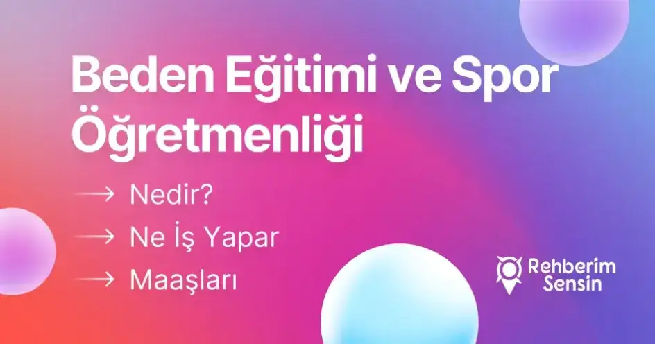 Beden Eğitimi ve Spor Öğretmenliği Nedir? Ne İş Yapar? Maaşları