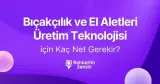 Bıçakçılık ve El Aletleri Üretim Teknolojisi (2 yıllık) için Kaç Net Gerekir?