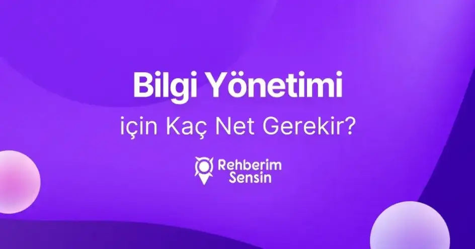 Bilgi Yönetimi (2 Yıllık) için Kaç Net Gerekir?