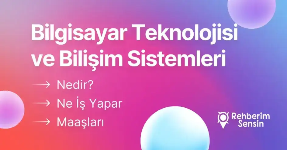 Bilgisayar Teknolojisi ve Bilişim Sistemleri Nedir? Ne İş Yapar? Maaşları