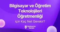 Bilgisayar ve Öğretim Teknolojileri Öğretmenliği için Kaç Net Gerekir?