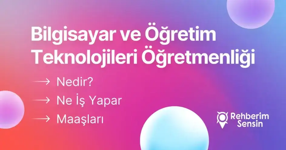 Bilgisayar ve Öğretim Teknolojileri Öğretmenliği Nedir? Ne İş Yapar? Maaşları