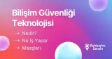 Bilişim Güvenliği Teknolojisi Nedir? Ne İş Yapar? Maaşları
