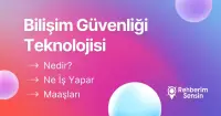 Bilişim Güvenliği Teknolojisi Nedir? Ne İş Yapar? Maaşları