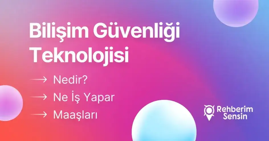 Bilişim Güvenliği Teknolojisi Nedir? Ne İş Yapar? Maaşları