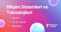 Bilişim Sistemleri ve Teknolojileri Nedir? Ne İş Yapar? Maaşları