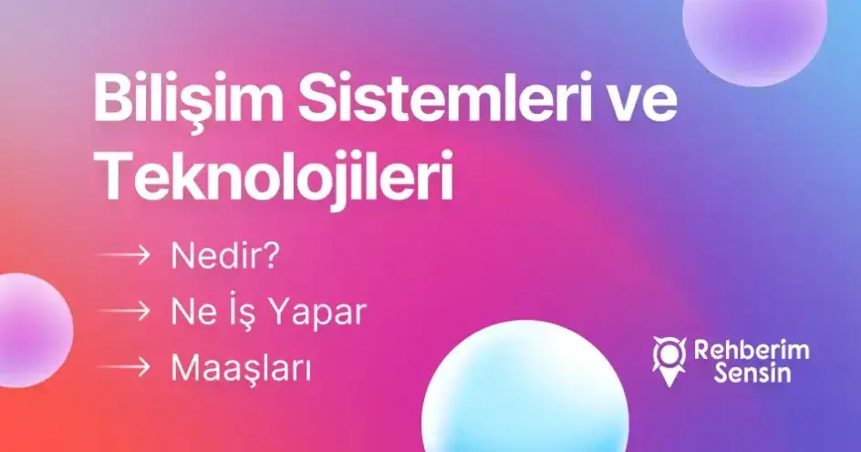 Bilişim Sistemleri ve Teknolojileri Nedir? Ne İş Yapar? Maaşları