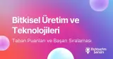 Bitkisel Üretim ve Teknolojileri Taban Puanları ve Başarı Sıralaması (2026)