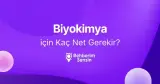 Biyokimya için Kaç Net Gerekir?