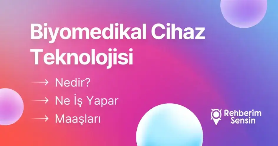 Biyomedikal Cihaz Teknolojisi Nedir? Ne İş Yapar? Maaşları
