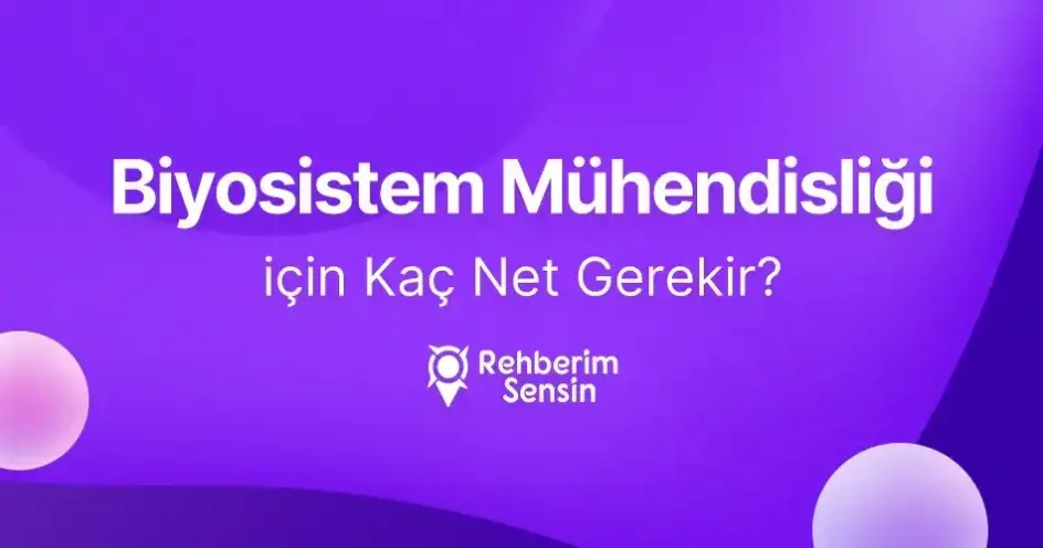 Biyosistem Mühendisliği için Kaç Net Gerekir?