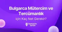 Bulgarca Mütercim ve Tercümanlık için Kaç Net Gerekir?