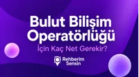 Bulut Bilişim Operatörlüğü İçin Kaç Net Gerekir?