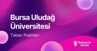 Bursa Uludağ Üniversitesi (BUÜ) 2026 Tercih Rehberi: Taban Puanları (Son 4 Yıl) Başarı Sıralamaları