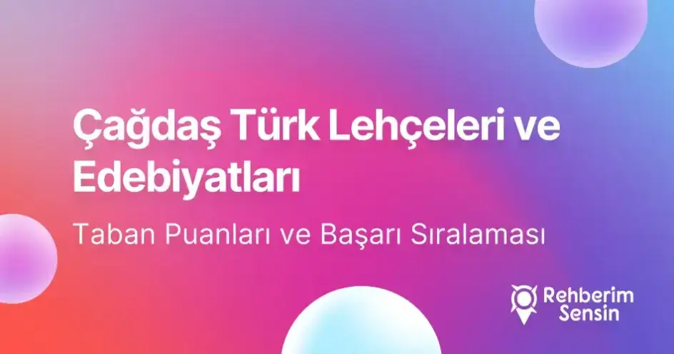 Çağdaş Türk Lehçeleri ve Edebiyatları Taban Puanları ve Başarı Sıralaması (2026)