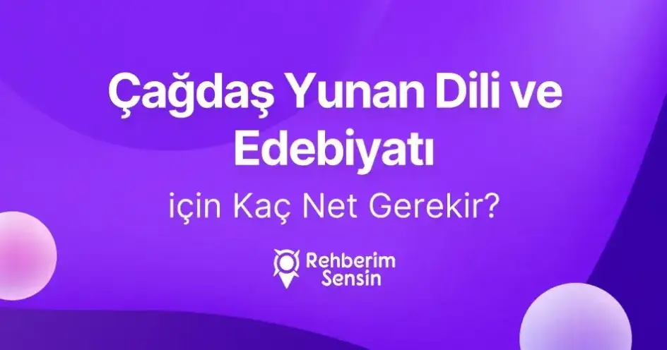 Çağdaş Yunan Dili ve Edebiyatı için Kaç Net Gerekir?