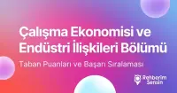 Çalışma Ekonomisi ve Endüstri İlişkileri Taban Puanları ve Başarı Sıralaması (2026)