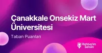 Çanakkale Onsekiz Mart Üniversitesi (ÇOMÜ) 2026 Tercih Rehberi: Taban Puanları (Son 4 Yıl) Başarı Sıralamaları