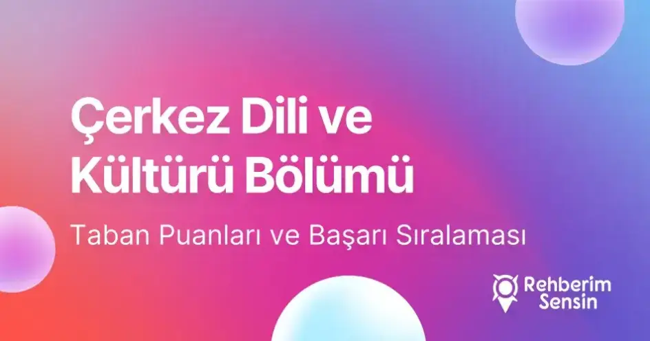 Çerkez Dili ve Kültürü Taban Puanları ve Başarı Sıralaması (2026)