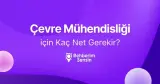 Çevre Mühendisliği için Kaç Net Gerekir?