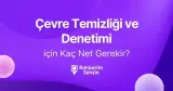 Çevre Temizliği ve Denetimi (2 Yıllık) için Kaç Net Gerekir?
