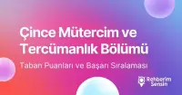 Çince Mütercim ve Tercümanlık Taban Puanları ve Başarı Sıralaması (2026)
