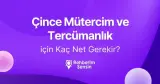 Çince Mütercim ve Tercümanlık için Kaç Net Gerekir?