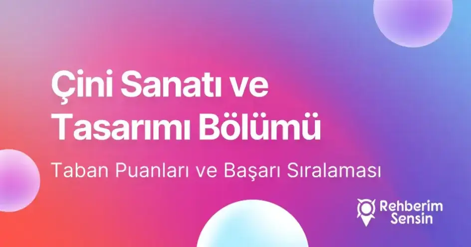 Çini Sanatı ve Tasarımı Taban Puanları ve Başarı Sıralaması (2026)