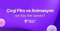 Çizgi Film ve Animasyon için Kaç Net Gerekir?