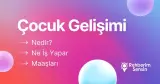 Çocuk Gelişimi Nedir? Ne İş Yapar? Maaşları